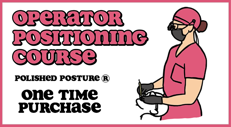 Operator Positioning Sign Polished Posture School — Dental Ergonomics Training